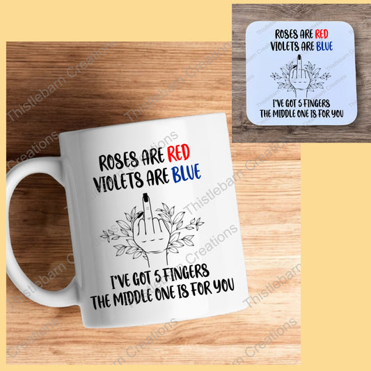 Roses are Red, Violets are Blue, I've got 5 fingers, the middle one is for you funny amusing coffee mug and coaster set