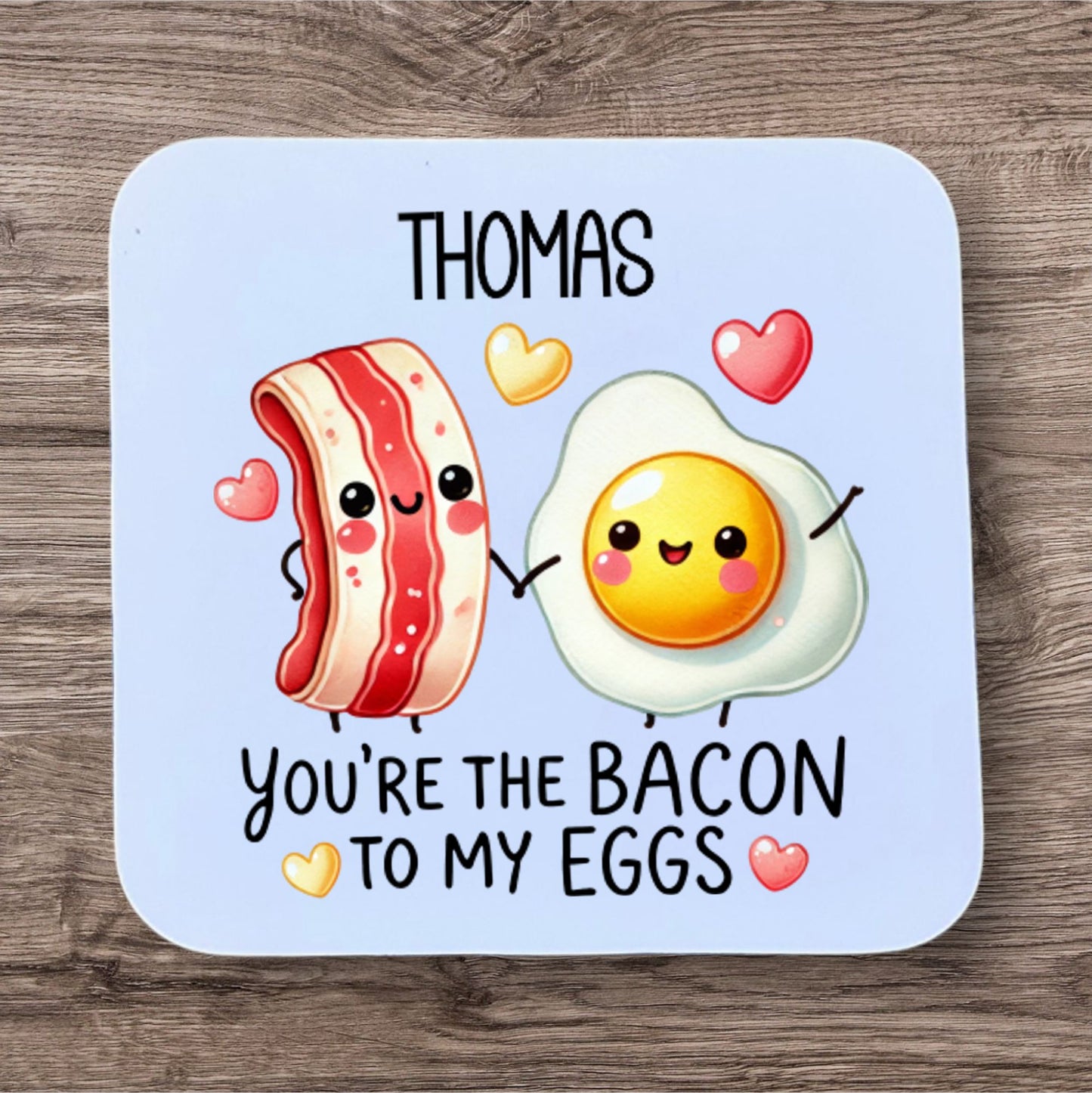 You're the Bacon to my Eggs Coaster - Thistle Barn Creations