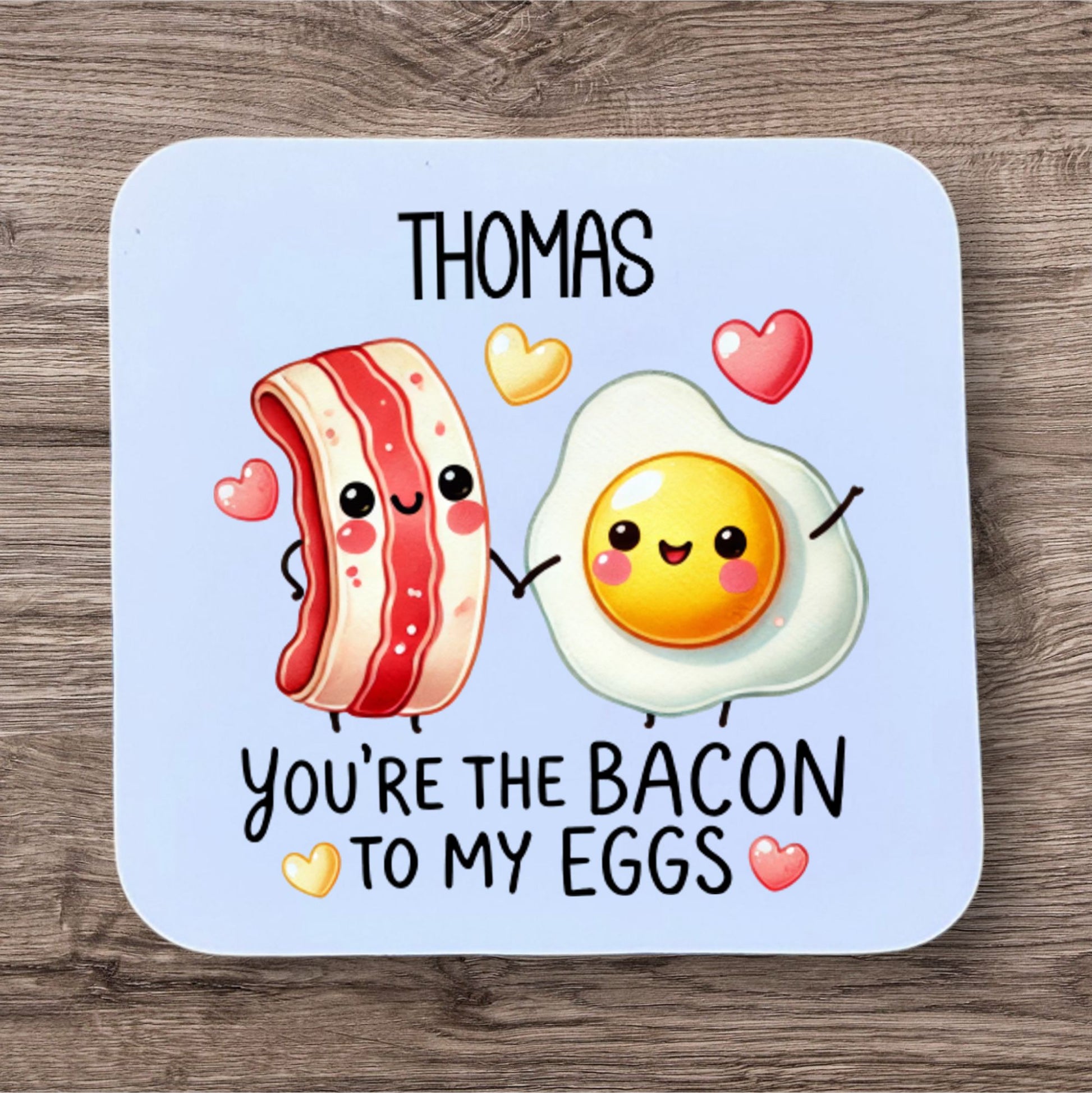 You're the Bacon to my Eggs Coaster - Thistle Barn Creations