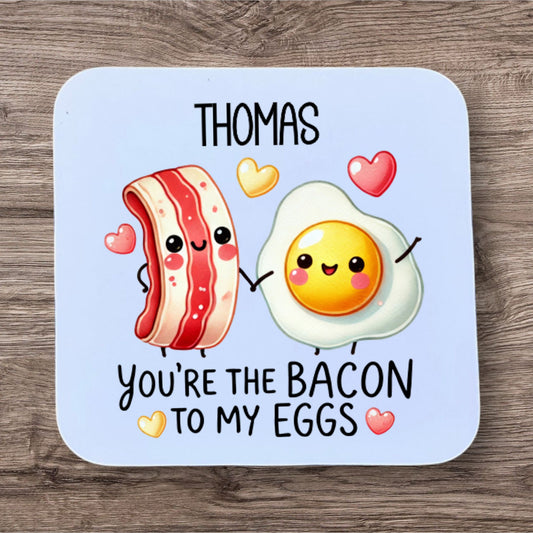 You're the Bacon to my Eggs Coaster - Thistle Barn Creations